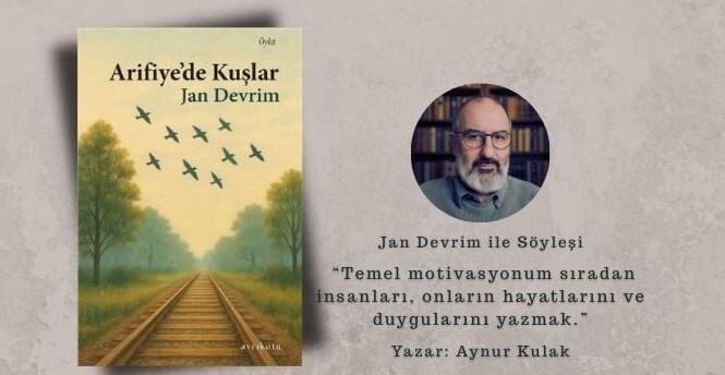 Jan Devrim: “Temel motivasyonum sıradan insanları, onların hayatlarını ve duygularını yazmak.”